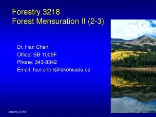 Forestry 3218 Forest Mensuration II (2-3)