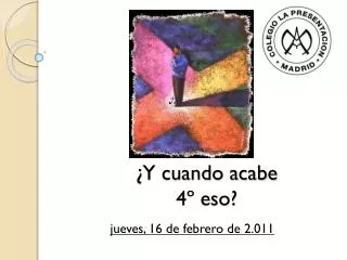 y cuando acabe 4 eso