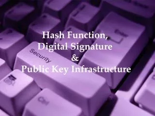 Hash Function, Digital Signature &amp; Public Key Infrastructure