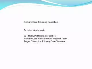 Primary Care Smoking Cessation Dr John McMenamin GP and Clinical Director WRHN