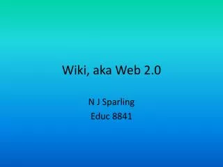 Wiki, aka Web 2.0