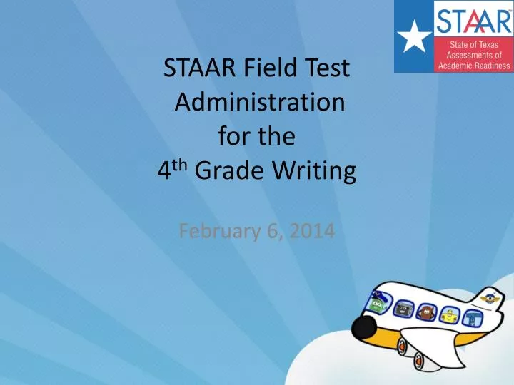 staar field test administration for the 4 th grade writing