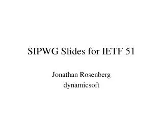 SIPWG Slides for IETF 51