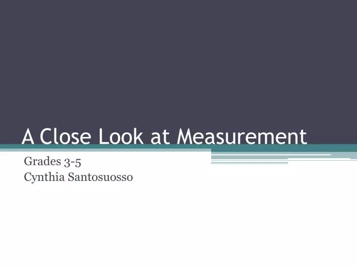 a close look at measurement