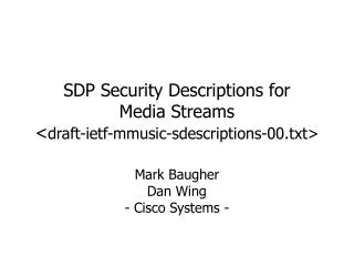 SDP Security Descriptions for Media Streams &lt; draft-ietf-mmusic-sdescriptions-00.txt&gt;
