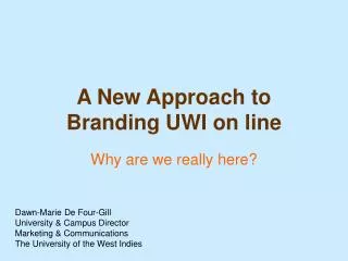 A New Approach to Branding UWI on line