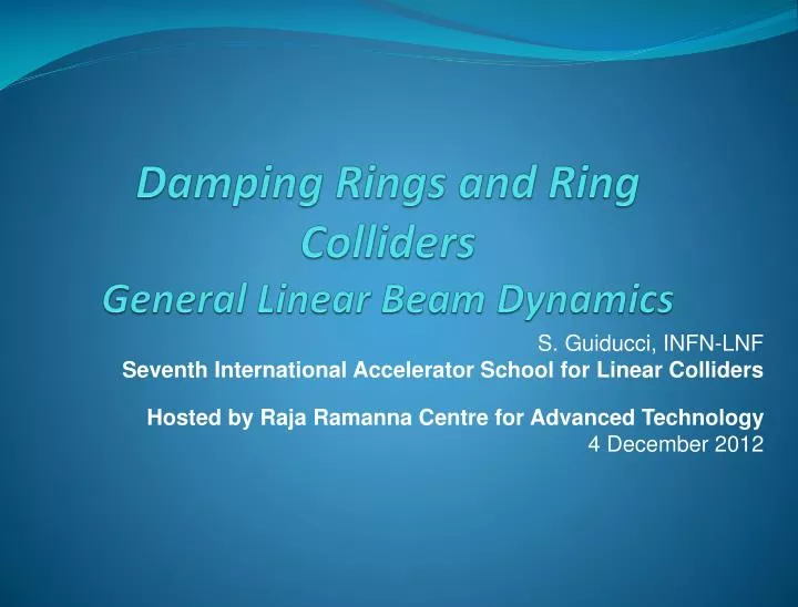 damping rings and ring colliders general l inear b eam dynamics