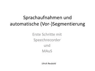 sprachaufnahmen und automatische vor segmentierung