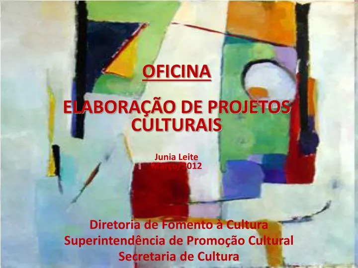 oficina elabora o de projetos culturais junia leite mar o 2012