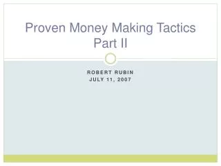 Proven Money Making Tactics Part II