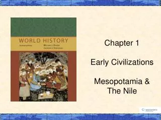 Chapter 1 Early Civilizations Mesopotamia &amp; The Nile