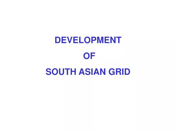 development of south asian grid