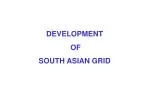 DEVELOPMENT OF SOUTH ASIAN GRID - slide 1