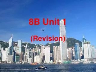 8 B Unit 1 (Revision)