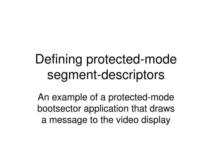 defining protected mode segment descriptors