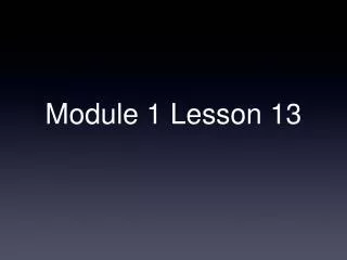 Module 1 Lesson 13
