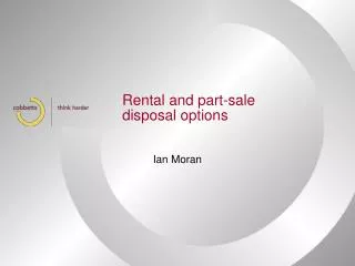 Rental and part-sale disposal options