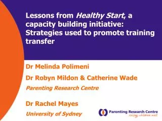 Dr Melinda Polimeni Dr Robyn Mildon &amp; Catherine Wade Parenting Research Centre Dr Rachel Mayes