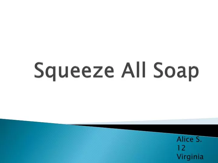 squeeze all soap