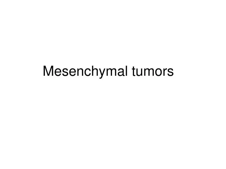 mesenchymal tumors