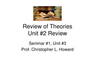 Review of Theories Unit #2 Review