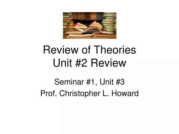 review of theories unit 2 review
