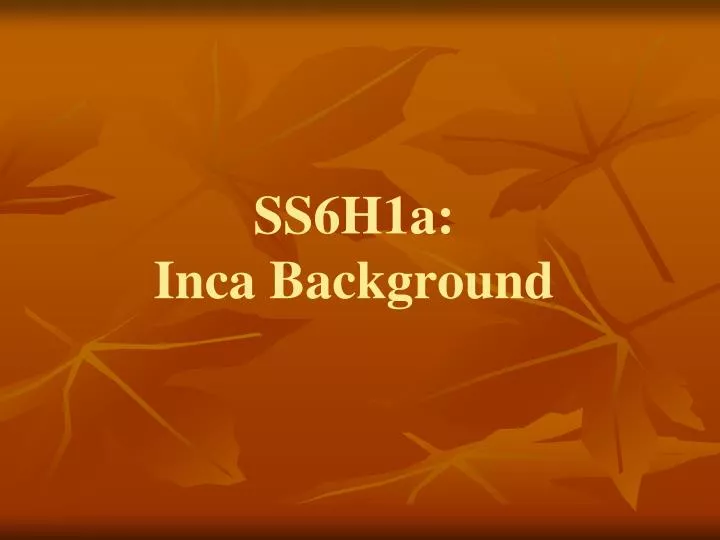ss6h1a inca background