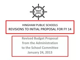 HINGHAM PUBLIC SCHOOLS REVISIONS TO INITIAL PROPOSAL FOR FY 14