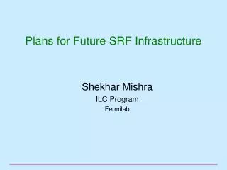 Plans for Future SRF Infrastructure