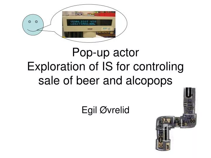 pop up actor exploration of is for controling sale of beer and alcopops