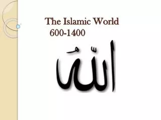 The Islamic World 600-1400