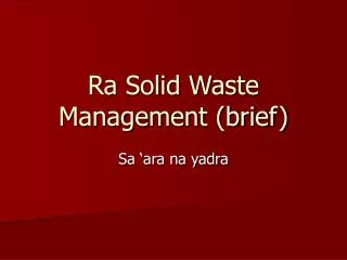 Ra Solid Waste Management (brief)