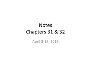 Notes Chapters 31 &amp; 32
