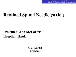 Retained Spinal Needle (stylet) Presenter: Ann McCarter Hospital: Hawk