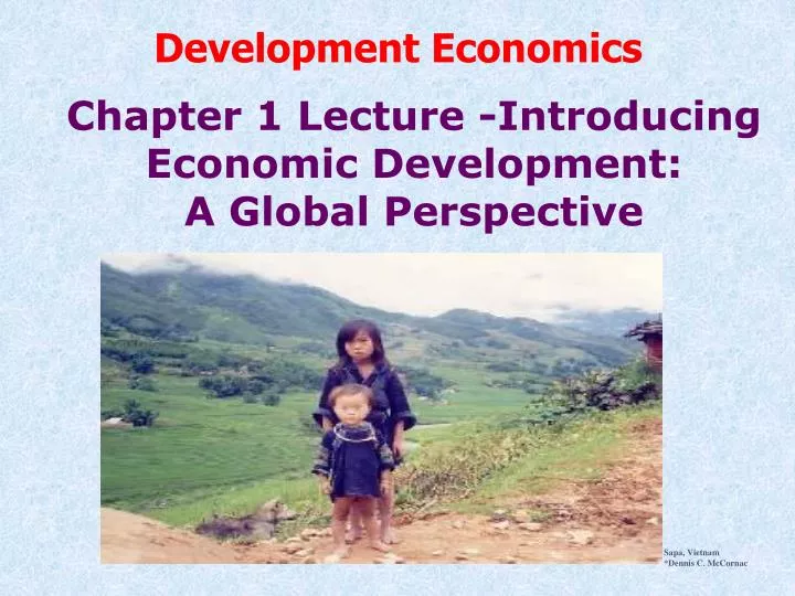 chapter 1 lecture introducing economic development a global perspective