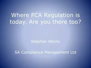 Where FCA Regulation is today. Are you there too?