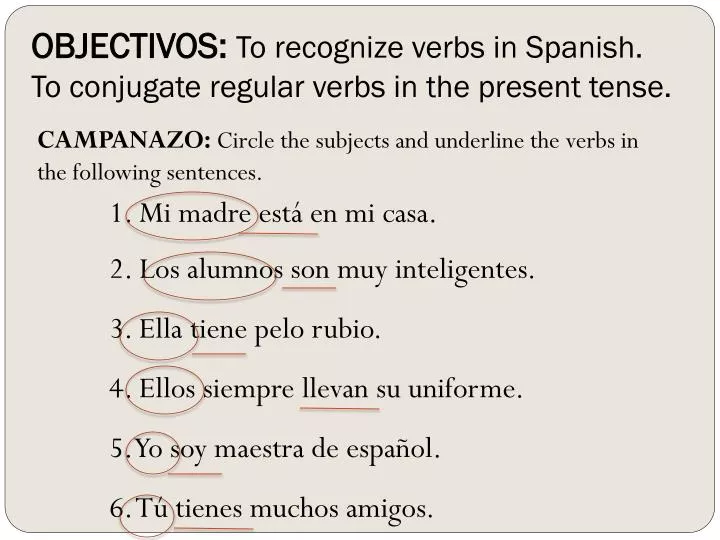 objectivos to recognize verbs in spanish to conjugate regular verbs in the present tense