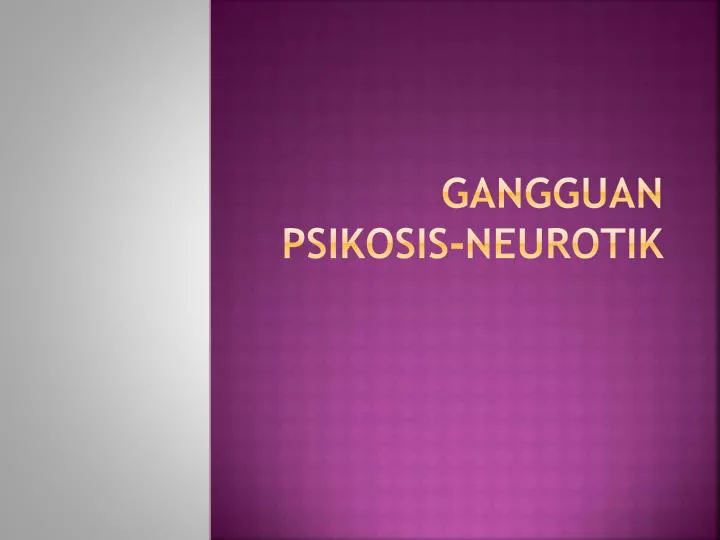 PPT - Gangguan Psikosis-neurotik PowerPoint Presentation, Free Download ...