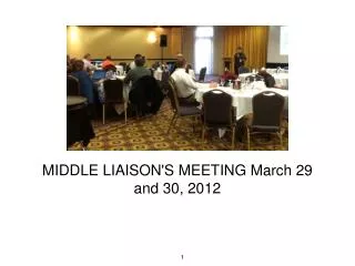 MIDDLE LIAISON'S MEETING March 29 and 30, 2012