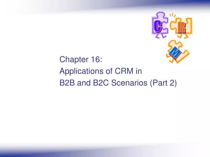 chapter 16 applications of crm in b2b and b2c scenarios part 2