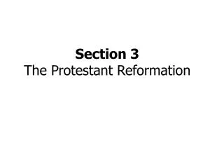 Section 3 The Protestant Reformation