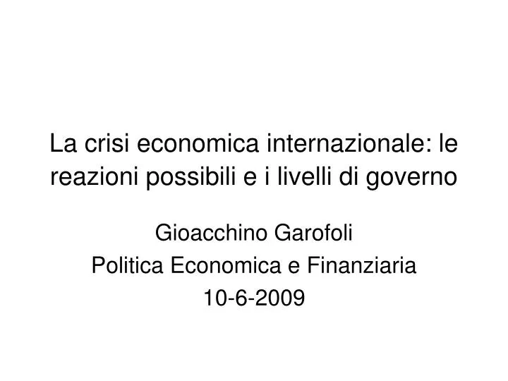 la crisi economica internazionale le reazioni possibili e i livelli di governo