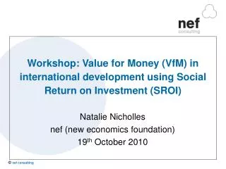 Natalie Nicholles nef (new economics foundation) 19 th October 2010