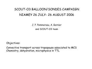 SCOUT-O3 BALLOON/SONDES CAMPAIGN NIAMEY 26 JULY- 26 AUGUST 2006 J. P. Pommereau, A. Garnier