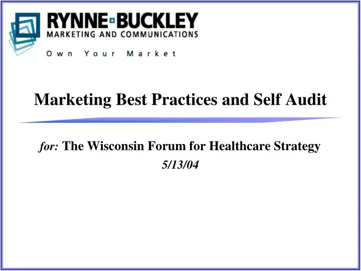 marketing best practices and self audit for the wisconsin forum for healthcare strategy 5 13 04
