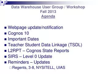 Data Warehouse User Group / Workshop Fall 2013 Agenda