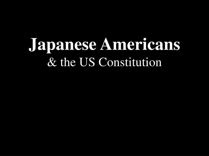 japanese americans the us constitution