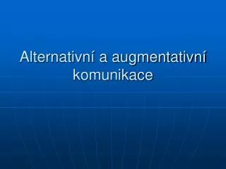 alternativn a augmentativn komunikace