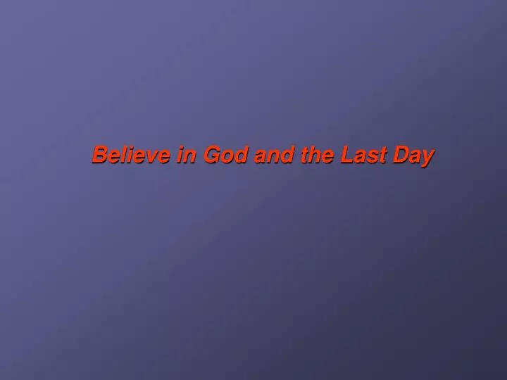 believe in god and the last day