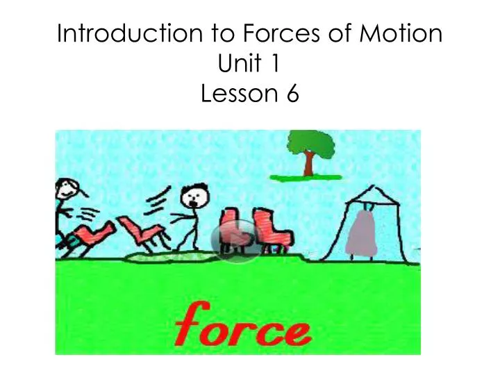 introduction to forces of motion unit 1 lesson 6